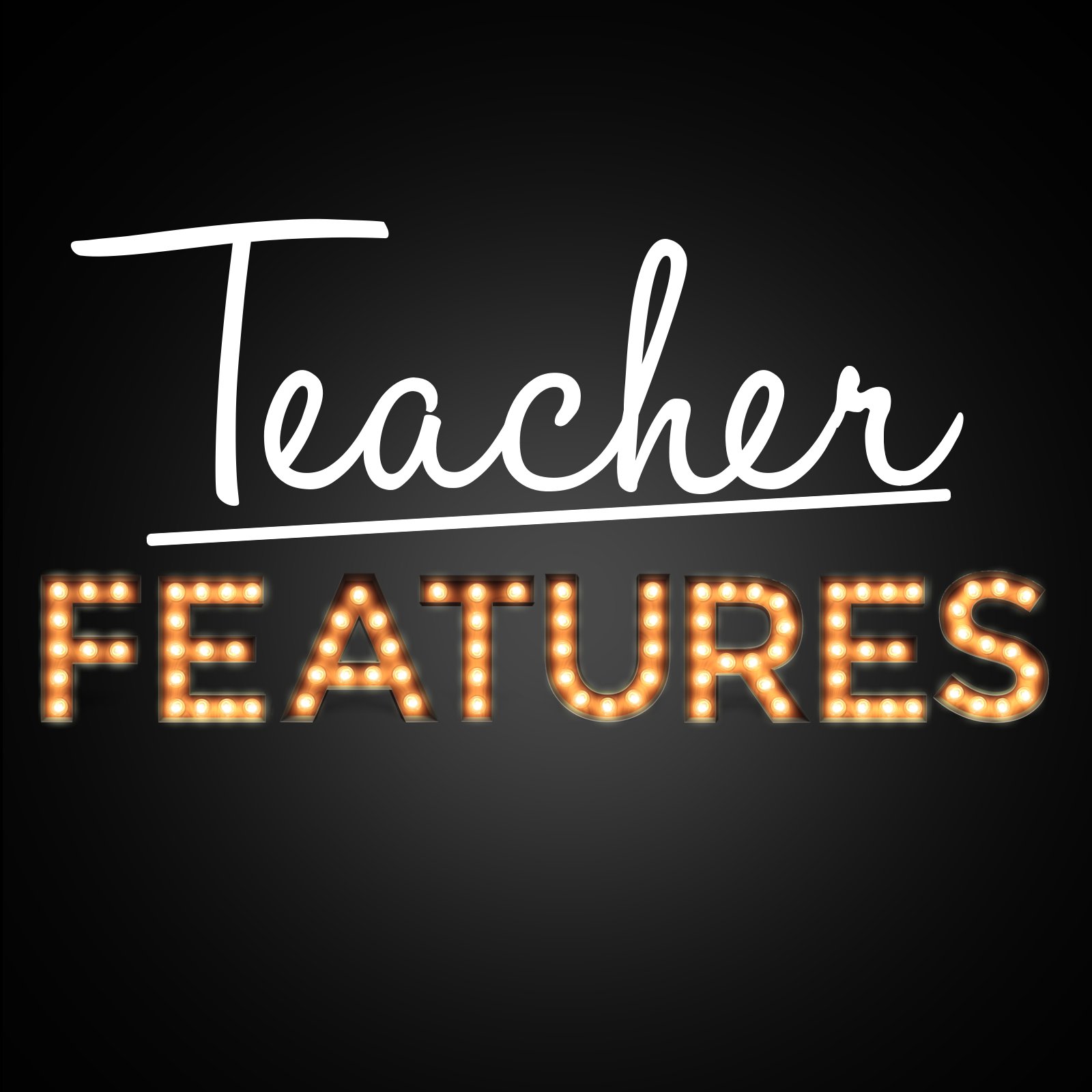 Teacher Features Podcast